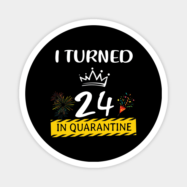 I Turned 24 In Quarantine Birthday Magnet by Magazine